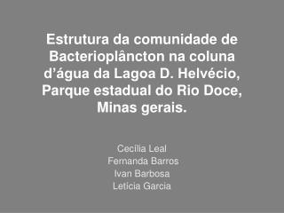 Cecília Leal Fernanda Barros Ivan Barbosa Letícia Garcia