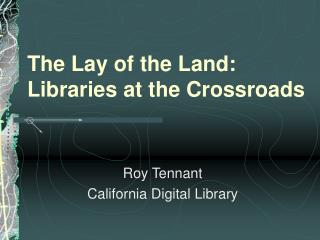 The Lay of the Land: Libraries at the Crossroads
