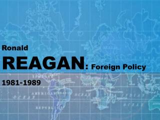 Ronald REAGAN : Foreign Policy