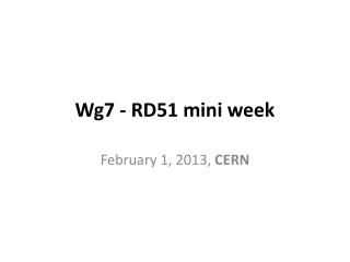 Wg7 - RD51 mini week