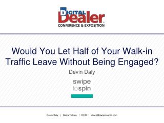 Would You Let Half of Your Walk-in Traffic Leave Without Being Engaged?