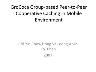 GroCoca Group-based Peer-to-Peer Cooperative Caching in Mobile Environment