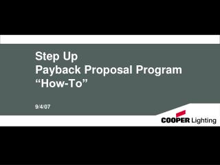 Step Up Payback Proposal Program “How-To” 9/4/07