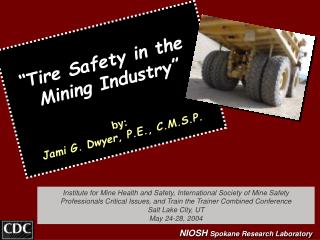 “Tire Safety in the Mining Industry” by: Jami G. Dwyer, P.E., C.M.S.P.