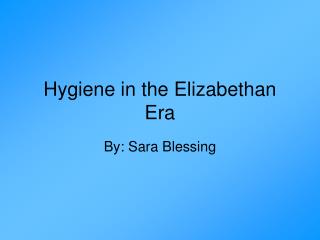 Hygiene in the Elizabethan Era
