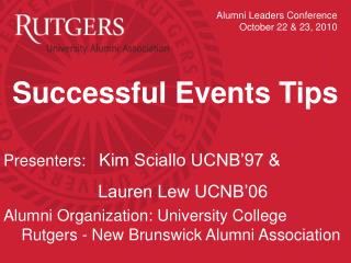 Successful Events Tips Presenters: Kim Sciallo UCNB’97 &amp; 		 Lauren Lew UCNB’06