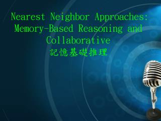 Nearest Neighbor Approaches: Memory-Based Reasoning and Collaborative 記憶基礎推理