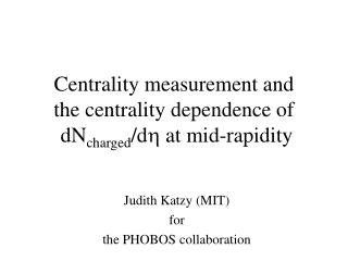 Centrality measurement and the centrality dependence of dN charged /d h at mid-rapidity
