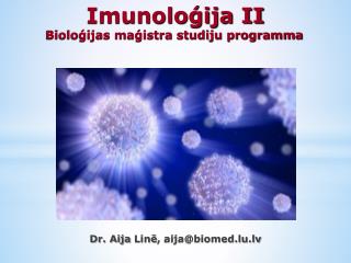 Imunoloģija II Bioloģijas maģistra studiju programma
