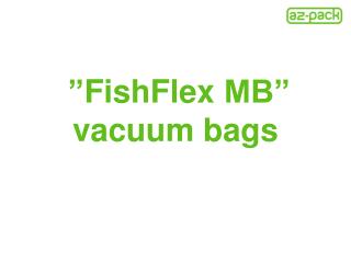 ” FishFlex MB” v acuum bag s