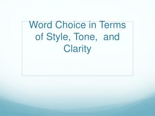 Word Choice in Terms of Style, Tone, and Clarity