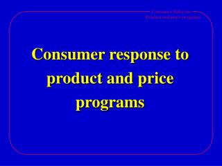 Consumer response to product and price programs