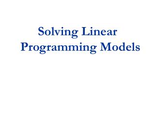 Solving Linear Programming Models