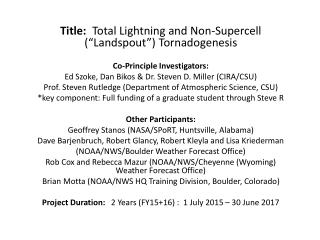 Title: Total Lightning and Non- Supercell (“ Landspout ”) Tornadogenesis