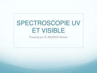 SPECTROSCOPIE UV ET VISIBLE
