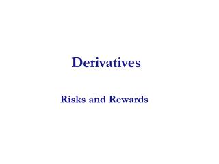 Derivatives Risks and Rewards