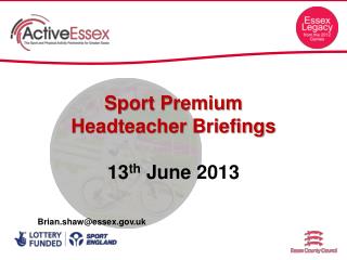 Sport Premium Headteacher Briefings 13 th June 2013