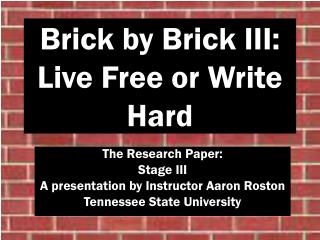 Brick by Brick III: Live Free or Write Hard