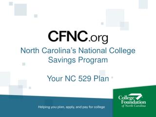 North Carolina’s National College Savings Program Your NC 529 Plan