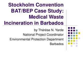 Stockholm Convention BAT/BEP Case Study: Medical Waste Incineration in Barbados