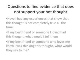 Questions to find evidence that does not support your hot thought