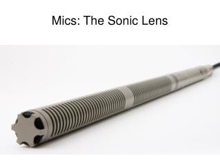 Mics: The Sonic Lens