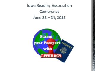 Iowa Reading Association Conference June 23 – 24, 2015