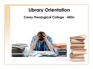 Library Orientation Carey Theological College - MDiv