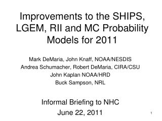 Improvements to the SHIPS , LGEM, RII and MC Probability Models for 2011