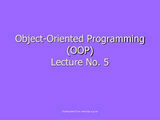 Object-Oriented Programming (OOP) Lecture No. 5