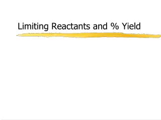 Limiting Reactants and % Yield