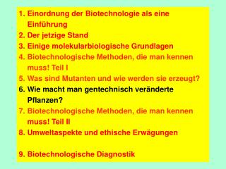 1. Einordnung der Biotechnologie als eine Einführung 2. Der jetzige Stand
