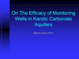 On The Efficacy of Monitoring Wells in Karstic Carbonate Aquifers