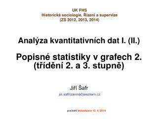 Analýza kvantitativních dat I. (II.) Popisné statistiky v grafech 2. (třídění 2. a 3. stupně)