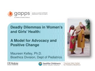 Deadly Dilemmas in Women's and Girls’ Health: A Model for Advocacy and Positive Change