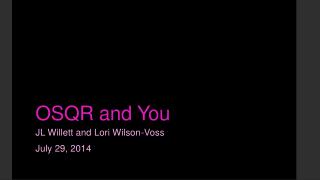 OSQR and You