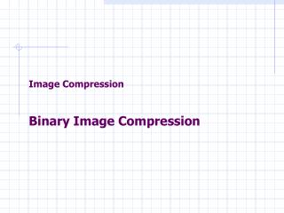 Image Compression Binary Image Compression