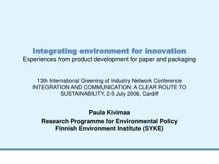 Paula Kivimaa Research Programme for Environmental Policy Finnish Environment Institute (SYKE)