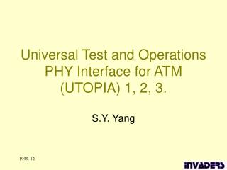 Universal Test and Operations PHY Interface for ATM (UTOPIA) 1, 2, 3.
