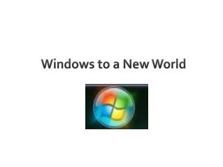 Windows to a New World