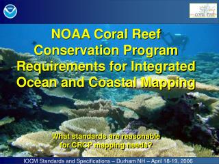 NOAA Coral Reef Conservation Program Requirements for Integrated Ocean and Coastal Mapping