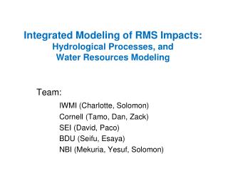 Integrated Modeling of RMS Impacts: Hydrological Processes, and Water Resources Modeling