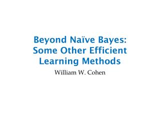 Beyond Naïve Bayes: Some Other Efficient Learning Methods