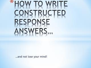 HOW TO WRITE CONSTRUCTED RESPONSE ANSWERS…