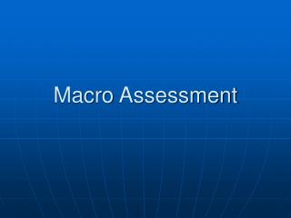 Macro Assessment