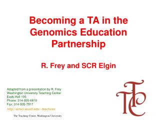 Becoming a TA in the Genomics Education Partnership R. Frey and SCR Elgin