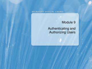 Module 9 Authenticating and Authorizing Users