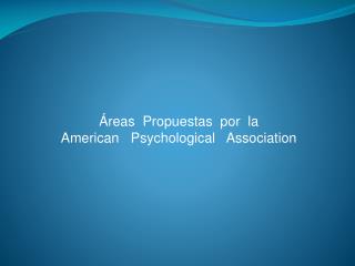 Áreas Propuestas por la American Psychological Association