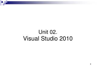 Unit 02. Visual Studio 2010