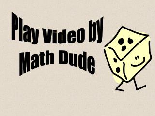 Play Video by Math Dude